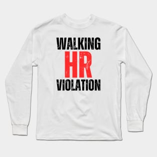 WALKING HR VIOLATION Long Sleeve T-Shirt